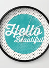 Hello Beautiful Teal Dots typography Wall clock